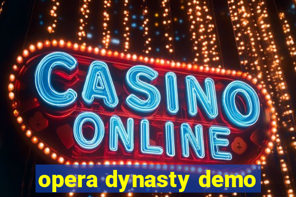 opera dynasty demo